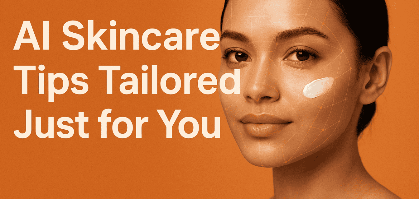 AI-Skincare Tips Tailored Just for You: Your Ultimate Personalized Beauty Guide